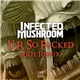 Infected Mushroom - U R So Fucked (Riot Remix)